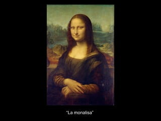 “ La monalisa” 