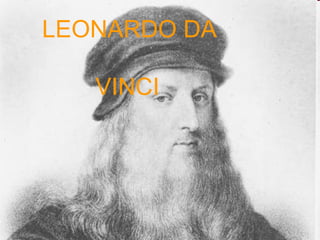 LEONARDO DA  VINCI 