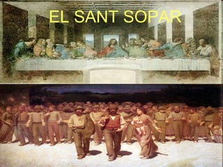 EL SANT SOPAR 