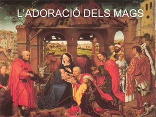 L’ADORACIÓ DELS MAGS 