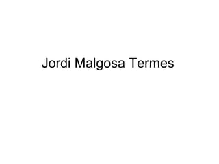 Jordi Malgosa Termes 
