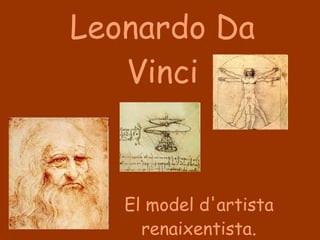 Leonardo Da Vinci El model d'artista renaixentista . 