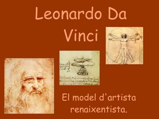 Leonardo Da Vinci El model d'artista renaixentista . 