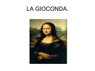 LA GIOCONDA. 