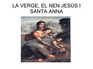 LA VERGE, EL NEN JESÚS I SANTA ANNA 