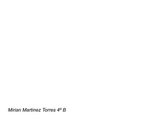Mirian Martinez Torres 4º B
 