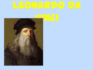 Leonardo da
    Vinci
 