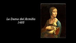 La Dama del Armiño
1485
 