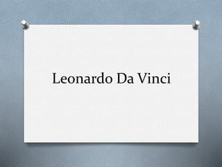 Leonardo Da Vinci 
 