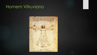 Homem Vitruviano 
 