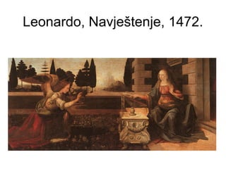 Leonardo, Navještenje, 1472.
 