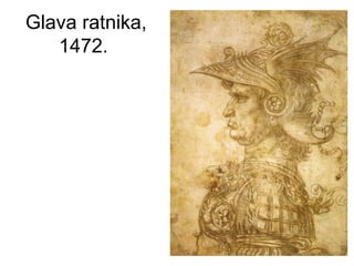 Glava ratnika,
1472.
 