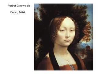 Portret Ginevre de
Benci, 1474.
 