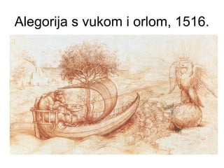 Alegorija s vukom i orlom, 1516.
 