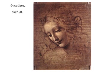 Glava žene,
1507-08.
 