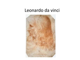 Leonardo da vinci
 