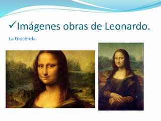Imágenes obras de Leonardo.
La Gioconda.