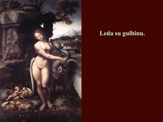Leda su gulbinu.Leda su gulbinu.
 