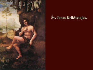 Šv. Jonas Krikštytojas.Šv. Jonas Krikštytojas.
 