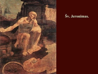 Šv. Jeronimas.Šv. Jeronimas.
 