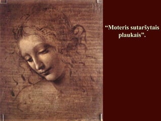 ““Moteris sutaršytaisMoteris sutaršytais
plaukais”.plaukais”.
 