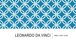 LEONARDO DA VINCI (Vinci, 1452-1519)
 