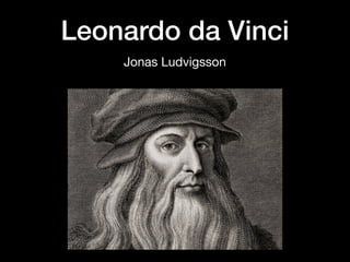 Leonardo da Vinci
Jonas Ludvigsson
 