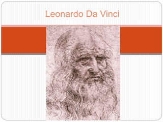 Leonardo Da Vinci
 