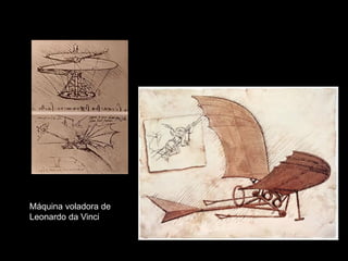 Máquina voladora de
Leonardo da Vinci
 