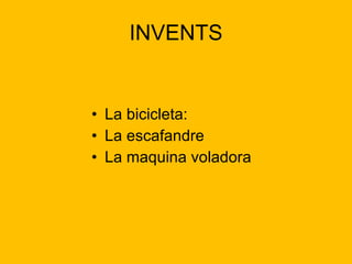 INVENTS La bicicleta: La escafandre La maquina voladora 