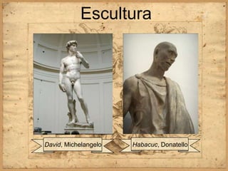 EsculturaDavid, MichelangeloHabacuc, Donatello