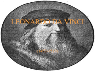 LEONARDO DA VINCI (1452-1519) 