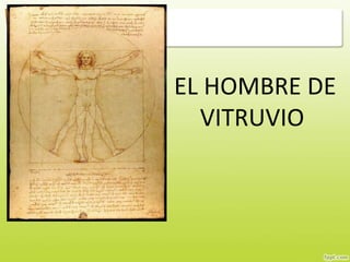 EL HOMBRE DE
VITRUVIO
 