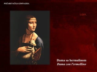 14891489..
Dama sa hermalinom
Dama con l'ermellino
 