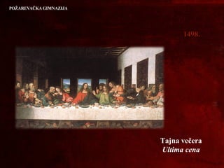 14981498..
Tajna večera
Ultima cena
 