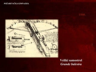 15001500..
Veliki samostrel
Grande balestra
 
