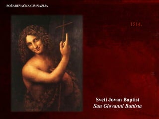 15141514..
Sveti Jovan Baptist
San Giovanni Battista
 