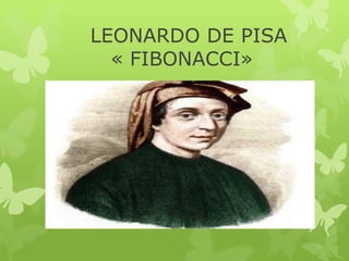 LEONARDO DE PISA
« FIBONACCI»
 