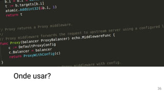 Onde usar?
36
 