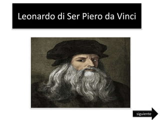 Leonardo di Ser Piero da Vinci
siguiente
 