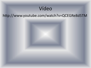 Vídeo
http://www.youtube.com/watch?v=QCEGRe8d5TM
 