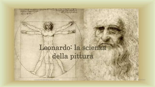 Leonardo: la scienza
della pittura
06/04/2022
Consuelo Batallla García. Gennaio 2022
 