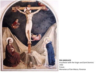 FRA ANGELICO
Crucifixion with the Virgin and Saint Dominic
1442
Fresco
Monastery of San Marco, Florence
 