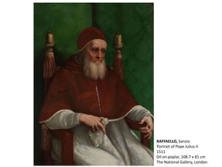 RAFFAELLO, Sanzio
Portrait of Pope Julius II
1511
Oil on poplar, 108.7 x 81 cm
The National Gallery, London
 