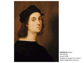 RAFFAELLO, Sanzio
Self-Portrait
around 1506
Tempera on wood, 47.5 x 33 cm
Galleria degli Uffizi, Florence
 