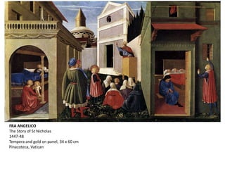 FRA ANGELICO
The Story of St Nicholas
1447-48
Tempera and gold on panel, 34 x 60 cm
Pinacoteca, Vatican
 