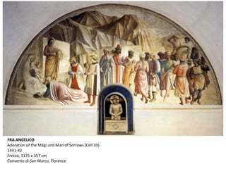 FRA ANGELICO
Adoration of the Magi and Man of Sorrows (Cell 39)
1441-42
Fresco, 1175 x 357 cm
Convento di San Marco, Florence
 
