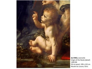 da VINCI, Leonardo
Virgin of the Rocks (detail)
1483-86
Oil on panel, 199 x 122 cm
Musée du Louvre, Paris
 