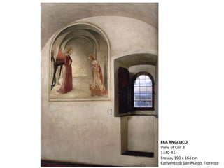 FRA ANGELICO
View of Cell 3
1440-41
Fresco, 190 x 164 cm
Convento di San Marco, Florence
 