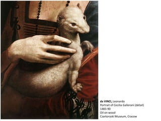 da VINCI, Leonardo
Portrait of Cecilia Gallerani (detail)
1483-90
Oil on wood
Czartoryski Museum, Cracow
 